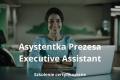 Asystentka Prezesa/Executive Assistant
